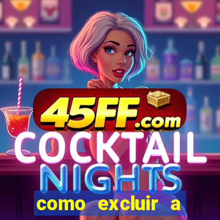 como excluir a conta do fortune tiger